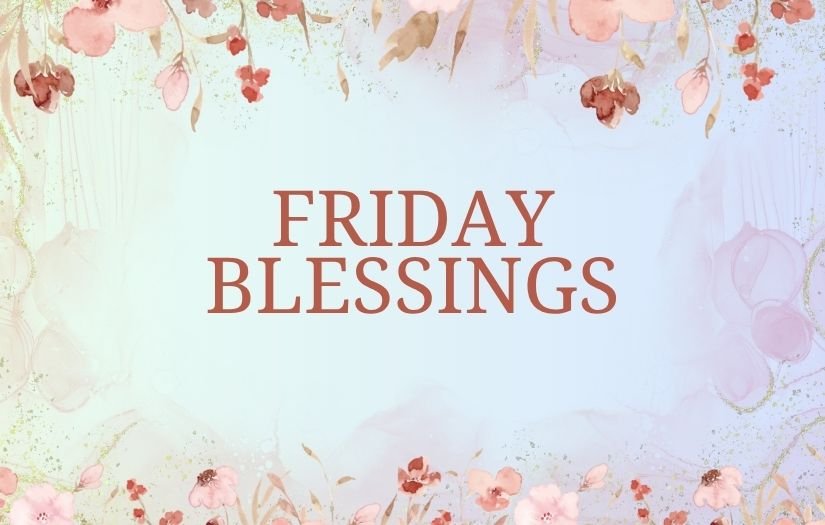 Friday Blessings