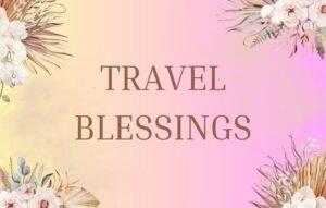 Travel Blessings